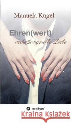 Ehren(wert) Kugel, Manuela 9783743907034