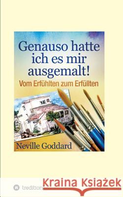 Genauso hatte ich es mir ausgemalt Goddard, Neville Lancelot 9783743912540