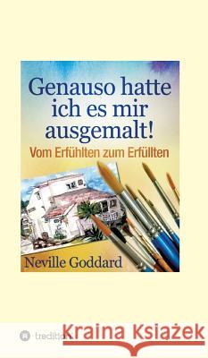 Genauso hatte ich es mir ausgemalt Goddard, Neville Lancelot 9783743912557