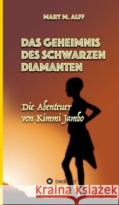 Das Geheimnis Des Schwarzen Diamanten Alff, Mary 9783743914421