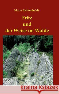 Fritz und der Weise im Walde Mario Lichtenheldt 9783743919051