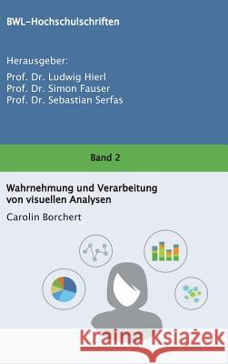 Wahrnehmung und Verarbeitung von visuellen Analysen Prof D Prof D Carolin Borchert 9783743920729 Tredition Gmbh