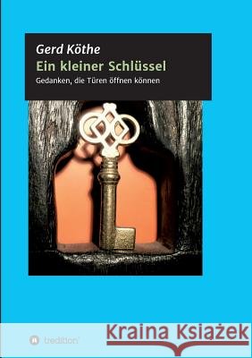 Ein kleiner Schlüssel Köthe, Gerd 9783743920880