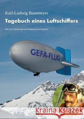 Tagebuch eines Luftschiffers: Über den Spuren von Graf Zeppelin schweben Busemeyer, Karl-Ludwig 9783743921658