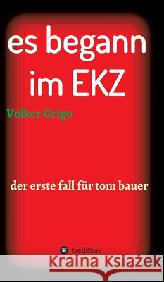 es begann im EKZ Grigo, Volker 9783743921825 Tredition Gmbh