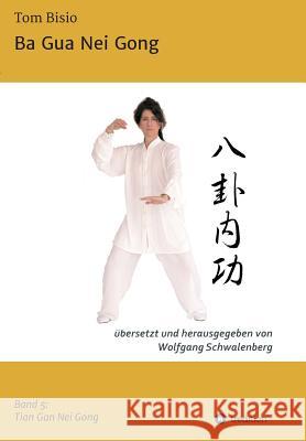 Ba Gua Nei Gong Schwalenberg, Wolfgang 9783743921986 Tredition Gmbh