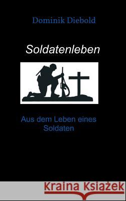 Soldatenleben Diebold, Dominik 9783743924796