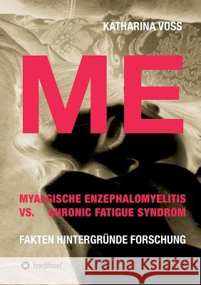 ME - Myalgische Enzephalomyelitis vs. Chronic Fatigue Syndrom Voss, Katharina 9783743924949