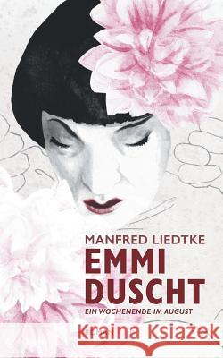 Emmi duscht Liedtke, Manfred 9783743925410