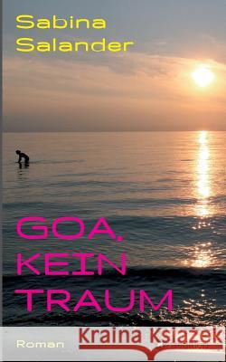 Goa, kein Traum Sabina Salander 9783743926806