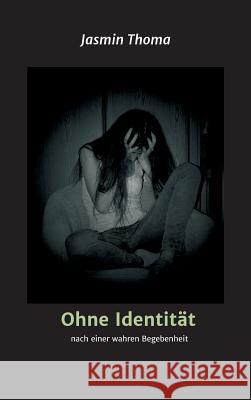 Ohne Identität Thoma, Jasmin 9783743928138 Tredition Gmbh