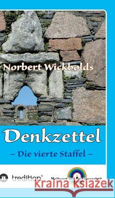 Norbert Wickbolds Denkzettel 4: Die vierte Staffel Wickbold, Norbert 9783743928220 Tredition Gmbh