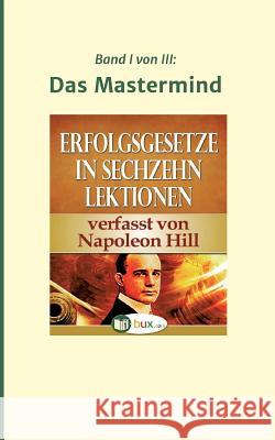 Erfolgsgesetze in sechzehn Lektionen Hill, Napoleon 9783743930186 Tredition Gmbh