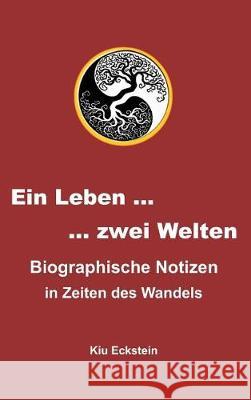 Ein Leben ... zwei Welten Eckstein, Kiu 9783743932982 Tredition Gmbh