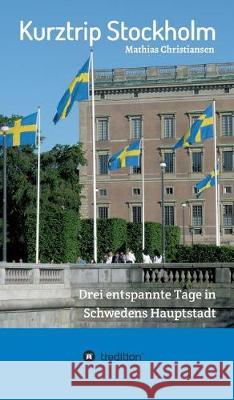 Kurztrip Stockholm: Drei entspannte Tage in Schwedens Hauptstadt Christiansen, Mathias 9783743933286