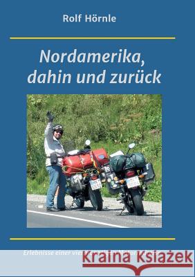 Nordamerika, dahin und zurück Hörnle, Rolf 9783743933613 Tredition Gmbh