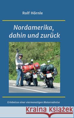Nordamerika, dahin und zurück Hörnle, Rolf 9783743933620 tredition