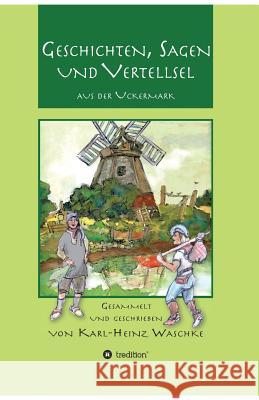 Geschichten, Sagen und Vertellsel aus der Uckermark Karl-Heinz Waschke 9783743936669