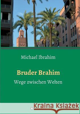 Bruder Brahim Ibrahim, Michael 9783743936911 Tredition Gmbh