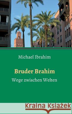 Bruder Brahim Ibrahim, Michael 9783743936928 Tredition Gmbh