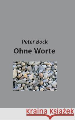 Ohne Worte Peter Bock 9783743937376