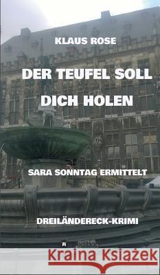 Der Teufel Soll Dich Holen: Sara Sonntag Ermittelt Rose, Klaus 9783743939066