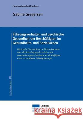 Führungsverhalten und psychische Gesundheit der Beschäftigten im Gesundheits- und Sozialwesen Nienhaus, Albert 9783743940185