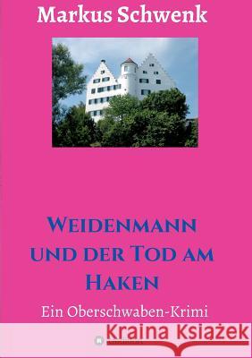 Weidenmann und der Tod am Haken Schwenk, Markus 9783743940390