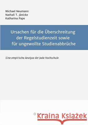 Ursachen für die Überschreitung der Regelstudienzeit sowie für ungewollte Studienabbrüche Neumann, Michael 9783743943193 Tredition Gmbh