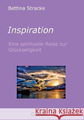 Inspiration Stracke, Bettina 9783743943964 Tredition Gmbh