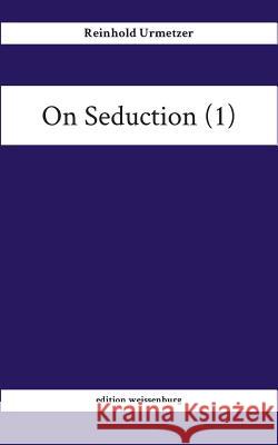 On Seduction (1) Reinhold Urmetzer 9783743945029