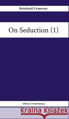 On Seduction (1) Reinhold Urmetzer 9783743945050 Tredition Gmbh