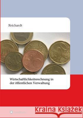 Wirtschaftlichkeitsrechnung in der öffentlichen Verwaltung Jacqueline Reichardt 9783743946361 Tredition Gmbh