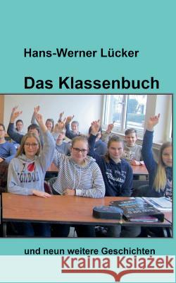 Das Klassenbuch Lücker, Hans-Werner 9783743946910