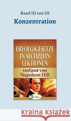 Erfolgsgesetze in sechzehn Lektionen Hill, Napoleon 9783743947214 Tredition Gmbh