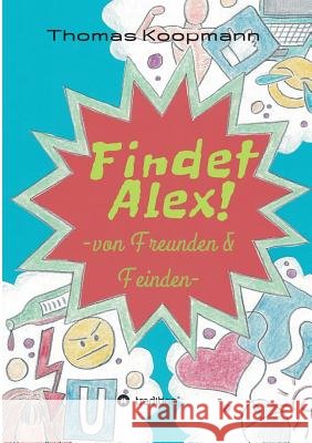 Findet Alex! Koopmann, Thomas 9783743947443