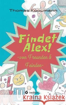 Findet Alex! Koopmann, Thomas 9783743947450