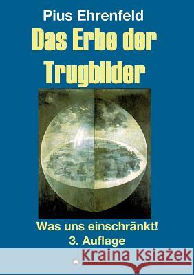 Das Erbe der Trugbilder Ehrenfeld, Pius 9783743950368