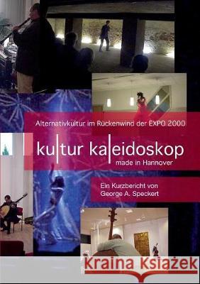 KulturKaleidoskop - made in Hannover Speckert, George a. 9783743954861 Tredition Gmbh