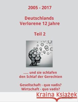 2005 - 2017 Deutschlands Verlorene 12 Jahre - Teil 2 Michel, Michel 9783743955066 Tredition Gmbh