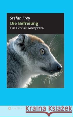 Die Befreiung Frey, Stefan 9783743955318