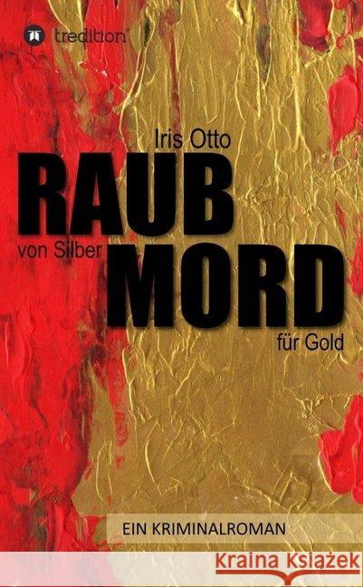 RAUB von Silber MORD für Gold Otto, Iris 9783743957251