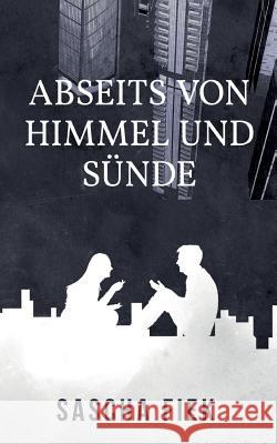 Abseits von Himmel und Sünde Sascha Fiek 9783743957954