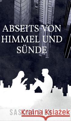 Abseits von Himmel und Sünde Sascha Fiek 9783743957961