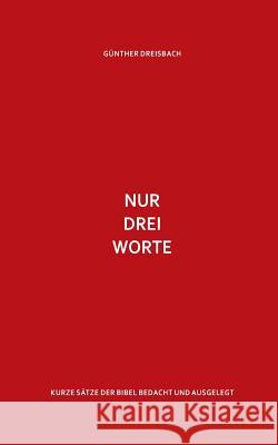 Nur drei Worte Dreisbach, Günther 9783743965294