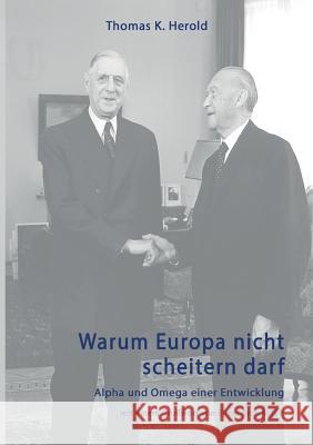 Warum Europa nicht scheitern darf Herold, Thomas K. 9783743965706 Tredition Gmbh