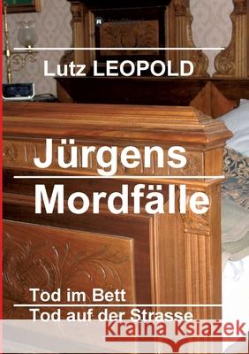 Jürgens Mordfälle: Tod im Bett / Tod auf der Strasse Leopold, Lutz 9783743967892