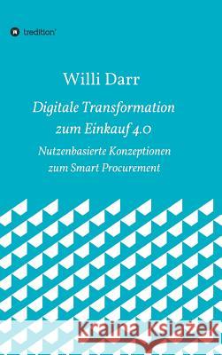 Digitale Transformation zum Einkauf 4.0 Darr, Willi 9783743968943 Tredition Gmbh