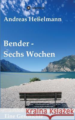 Bender - Sechs Wochen Heßelmann, Andreas 9783743969919