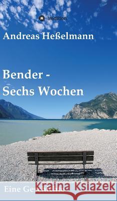 Bender - Sechs Wochen Heßelmann, Andreas 9783743969926